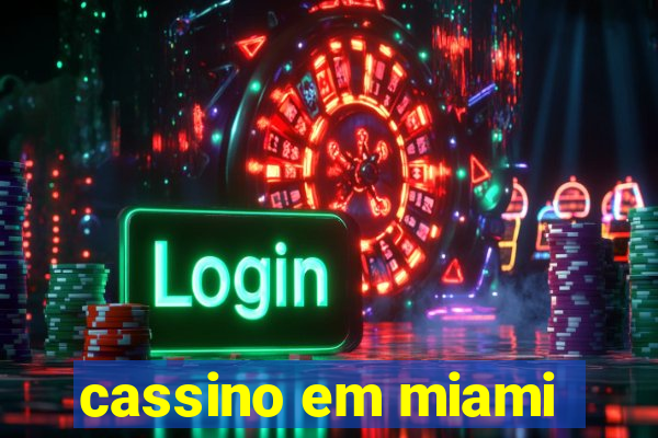 cassino em miami