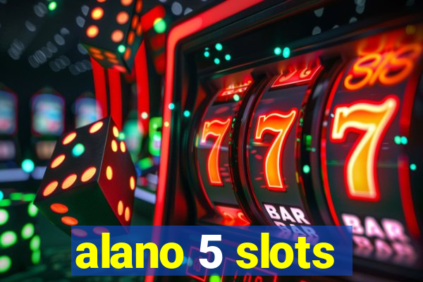 alano 5 slots