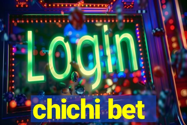 chichi bet