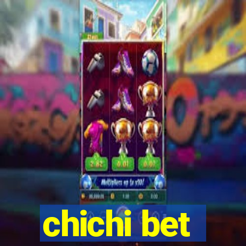 chichi bet