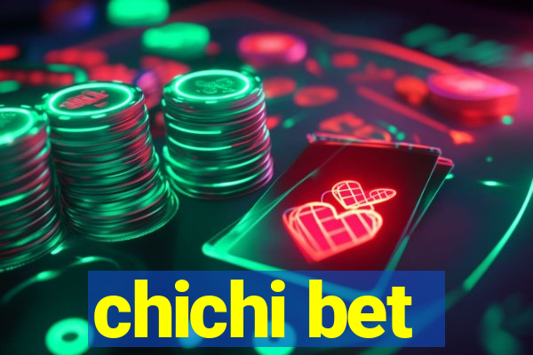 chichi bet