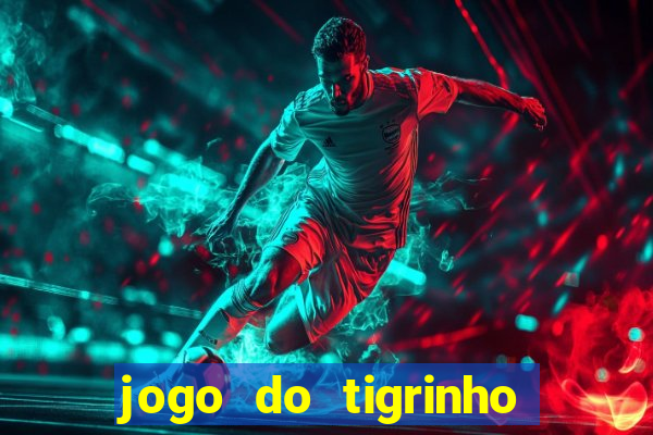 jogo do tigrinho oficial como jogar