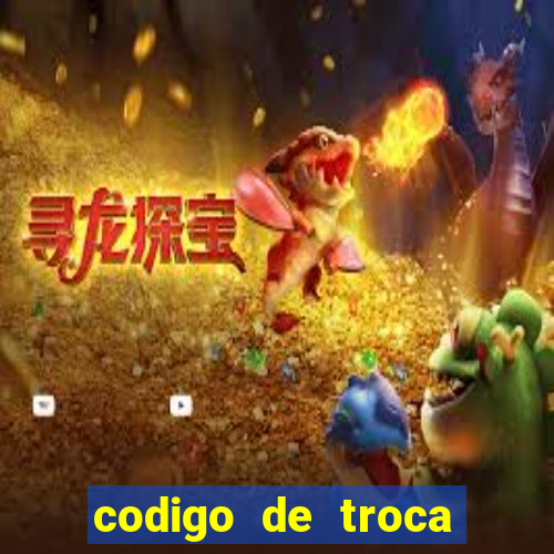 codigo de troca real casino