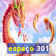 espaço 301