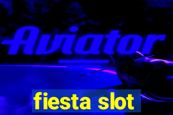 fiesta slot