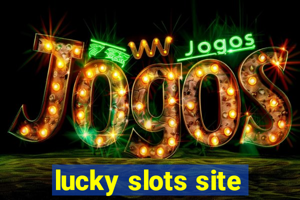 lucky slots site