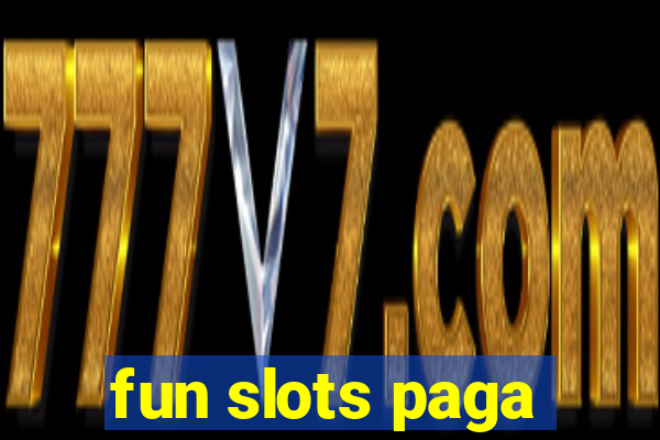 fun slots paga