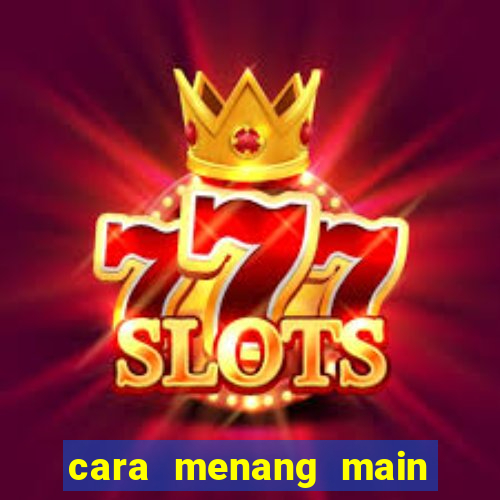 cara menang main slot pragmatic