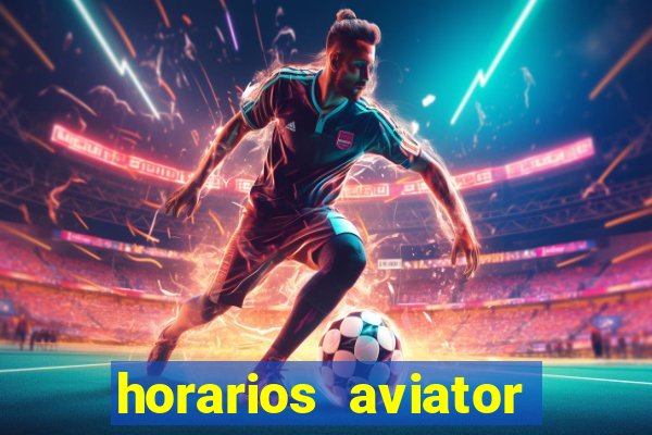 horarios aviator estrela bet