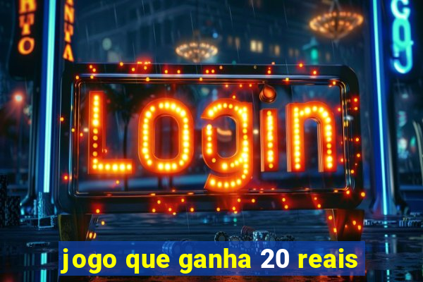 jogo que ganha 20 reais