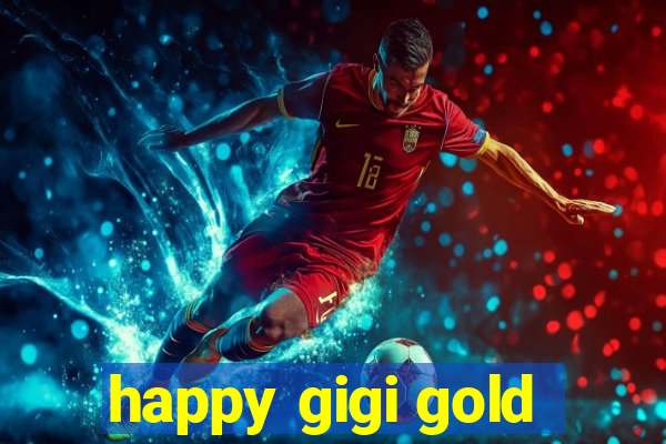 happy gigi gold