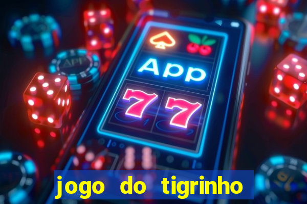 jogo do tigrinho que vem com bonus