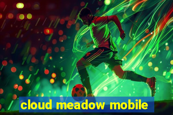 cloud meadow mobile