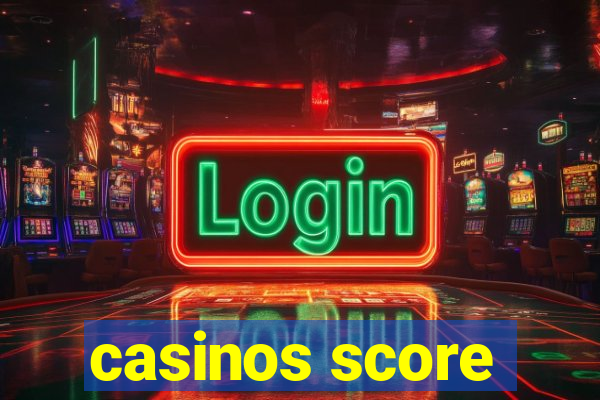 casinos score