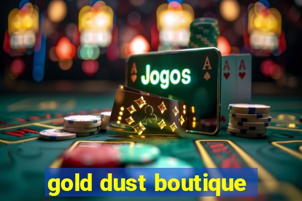 gold dust boutique