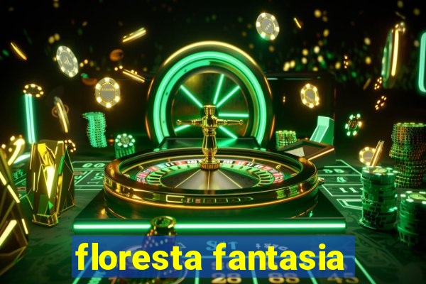 floresta fantasia