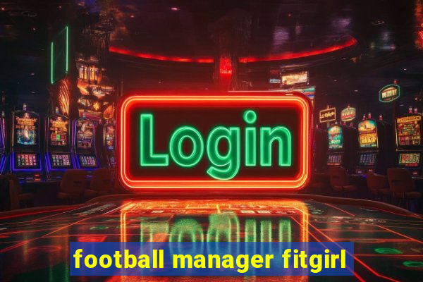 football manager fitgirl