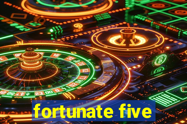 fortunate five