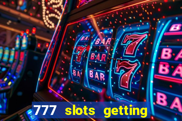 777 slots getting crazy casino