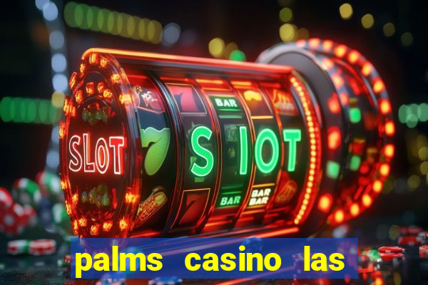 palms casino las vegas nv