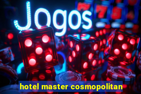 hotel master cosmopolitan