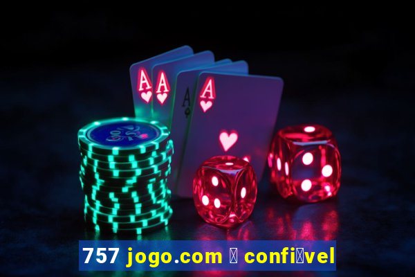 757 jogo.com 茅 confi谩vel