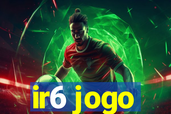 ir6 jogo