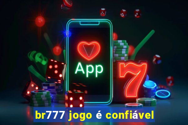 br777 jogo é confiável