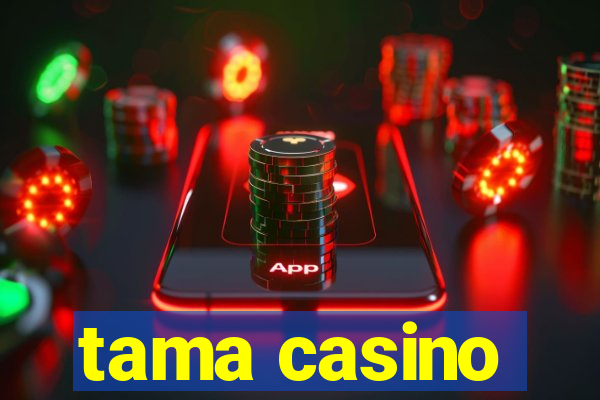 tama casino