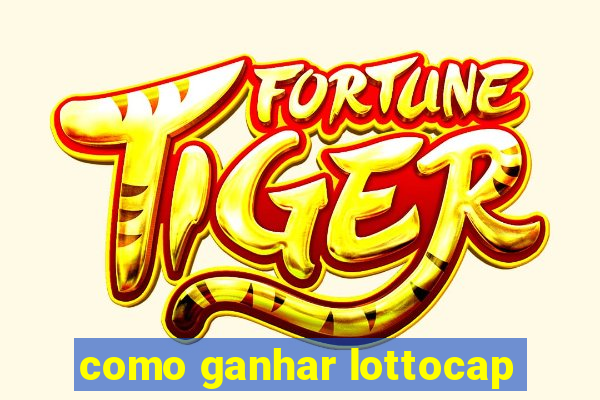 como ganhar lottocap