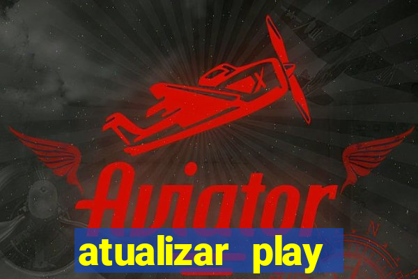 atualizar play store baixar