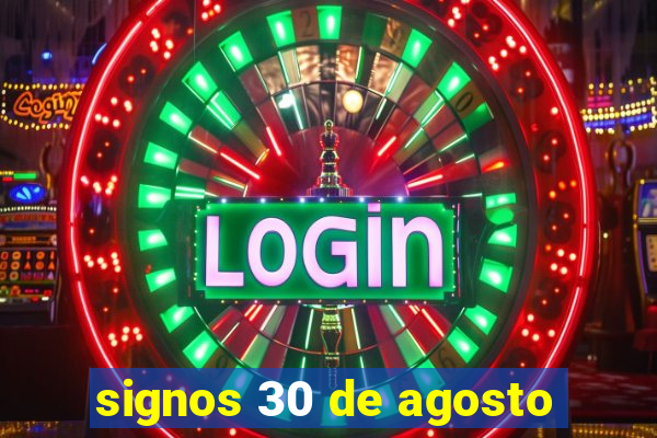 signos 30 de agosto