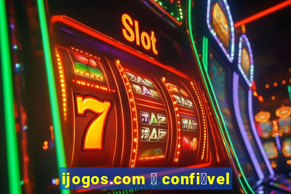 ijogos.com 茅 confi谩vel