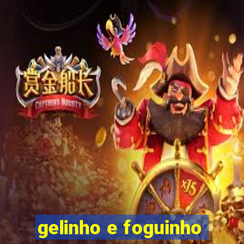 gelinho e foguinho