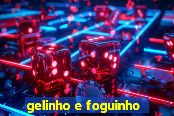 gelinho e foguinho