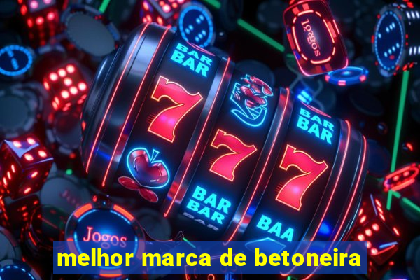 melhor marca de betoneira