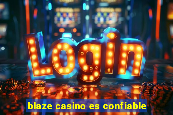 blaze casino es confiable