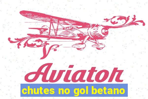 chutes no gol betano