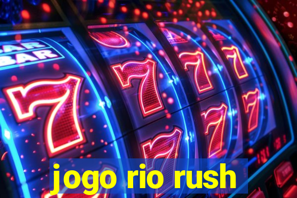 jogo rio rush