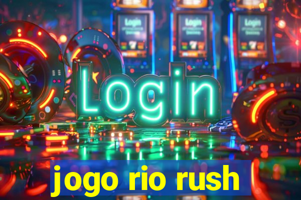 jogo rio rush