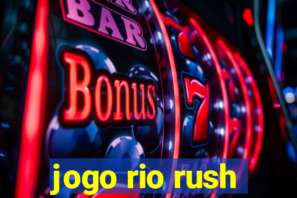 jogo rio rush