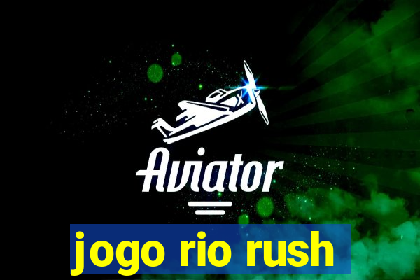 jogo rio rush