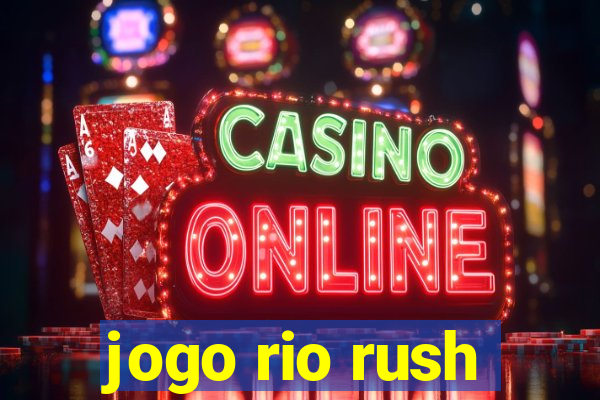 jogo rio rush