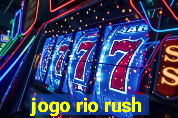 jogo rio rush