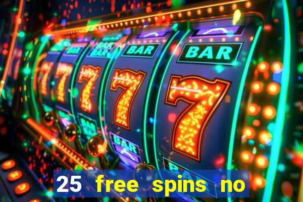 25 free spins no deposit casinos