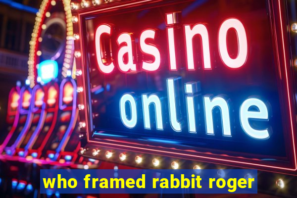 who framed rabbit roger