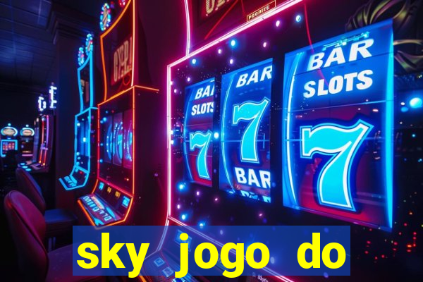 sky jogo do flamengo hoje