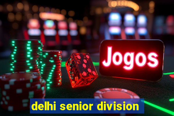 delhi senior division