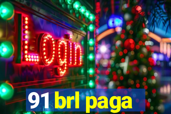 91 brl paga