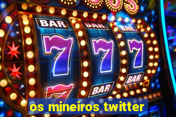 os mineiros twitter